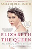 Elizabeth the Queen: The Life of a Modern Monarch by Sally Bedell Smith ...