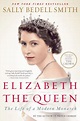 Elizabeth the Queen: The Life of a Modern Monarch by Sally Bedell Smith ...