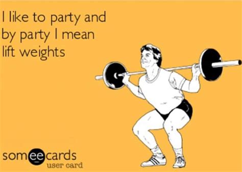 i like to party and by party i mean lift weights workout humor gym humor gym life