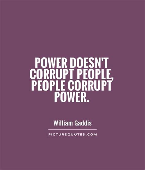 Power Doesnt Corrupt People People Corrupt Power Picture Quotes