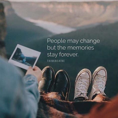 People May Change But The Memories Stay Forever Pictures Photos And