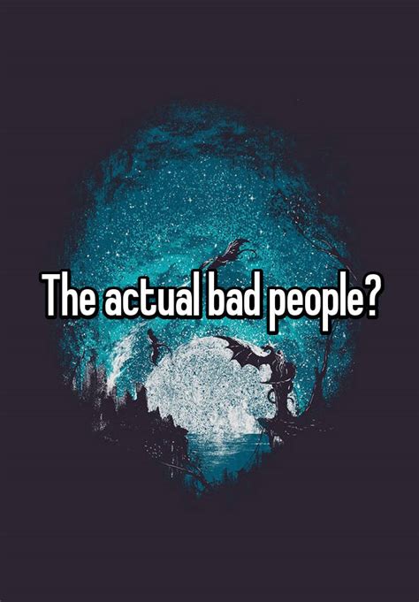 The Actual Bad People
