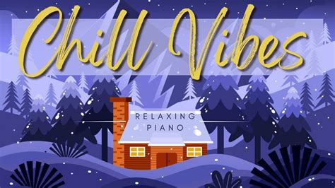 Chill Vibes Relaxing Piano And Ambient Instrumentals For Your Day