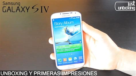 Samsung Galaxy S4 Unboxing Y Primeras Impresiones Just Unboxing