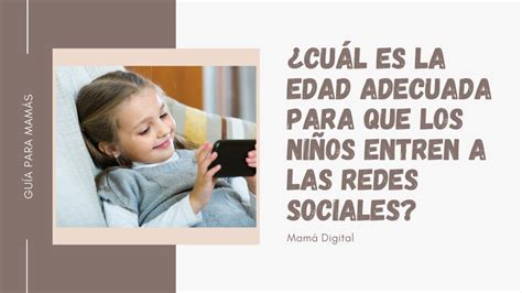 Cu L Es La Edad Adecuada Para Que Los Ni Os Entren En Las Redes