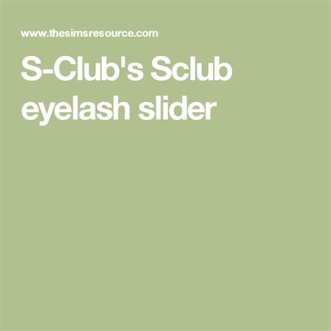 S Clubs Sclub Eyelash Slider Sliders Eyelashes Club