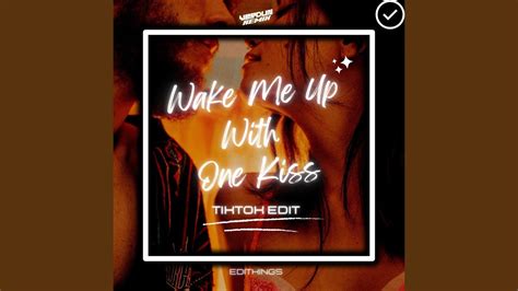 Wake Me Up With One Kiss Tik Tok Edit Youtube