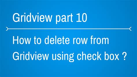Gridview Part 10 Delete Rows In Gridview With Checkbox And Button