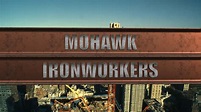 Mohawk Ironworkers Trailer | Ironworkers, Mohawk, Six nations