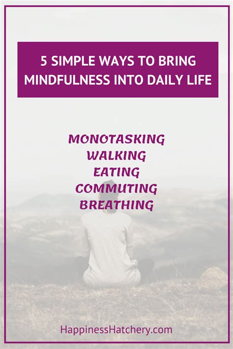 5 Simple Ways To Bring Mindfulness Into Daily Life Without Meditating Mindfulness Self