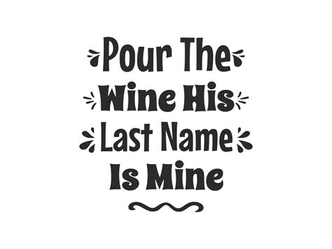 Pour The Wine His Last Name Is Mine Graphic By Designscape Arts · Creative Fabrica