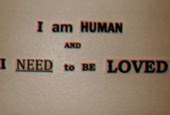 I am the son and the heir. I Am Human and I Need to Be Loved. - Paperblog