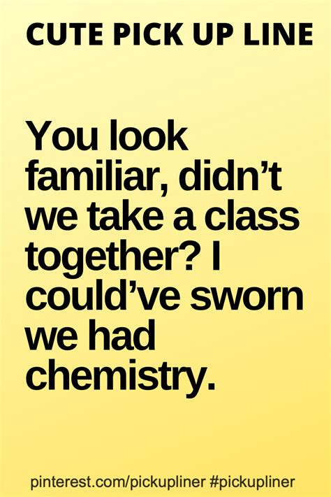Cute Pickup Line About Chemistry Pick Up Lines Funny Pick Up Line