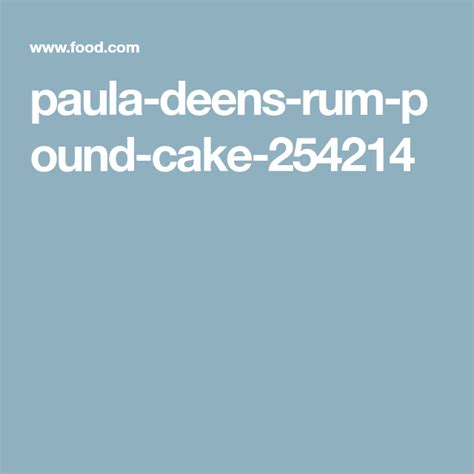 Grease and flour a 10 bundt pan. Paula Deen's Rum Pound Cake | Recipe | Pound cake recipes ...