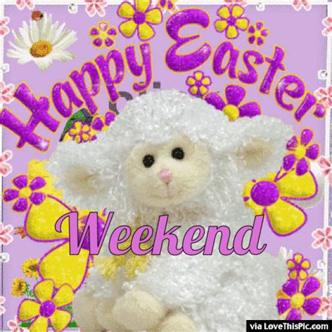 Happy Easter Weekend Easter Weekend Easter Sunday Easter Spring