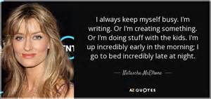 Natascha Mcelhone Quote I Always Keep Myself Busy Im Writing Or Im