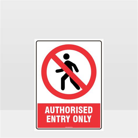 Prohibition Authorised Entry Only Sign Prohibition Sign Hazard Signs