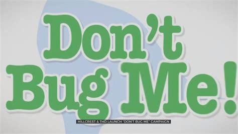 Hillcrest And Thd Launch Dont Bug Me Campaign