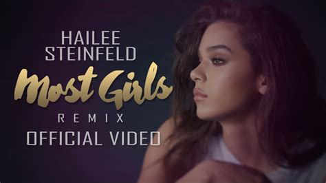 Hailee Steinfeld Most Girls Remix Youtube