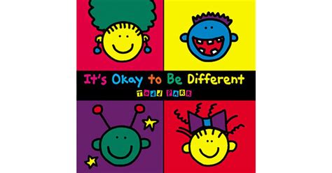It's okay to not be okay. It's Okay to Be Different by Todd Parr