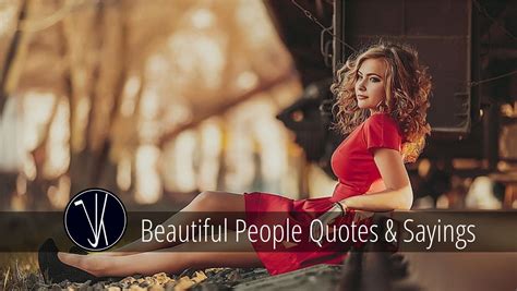 Best 20 Beautiful People Quotes And Sayings Mr Jk Quotes