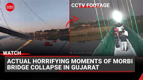 WATCH Actual Horrific Moments Of Morbi Bridge Collapse In Gujarat