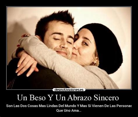 Un Beso Y Un Abrazo Sincero Desmotivaciones