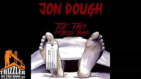 Jon Dough Toe Tags Body Bags Thizzler Com YouTube