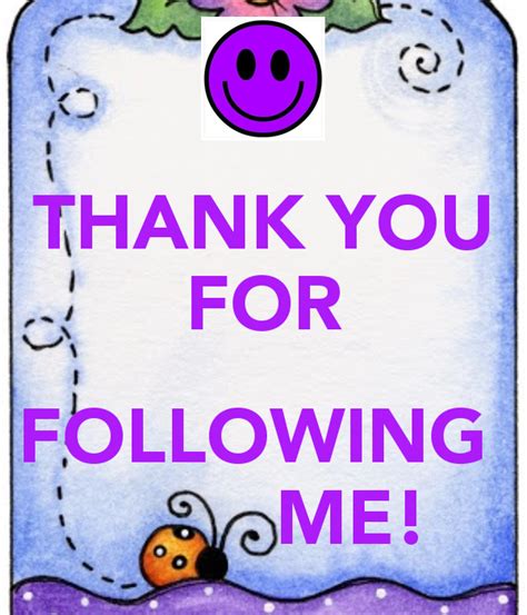 Thank You For Following Me Please Come Back Anytime I Have No Pin