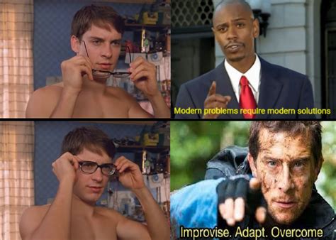 improvise adapt overcome modern problems require modern solutions know your meme