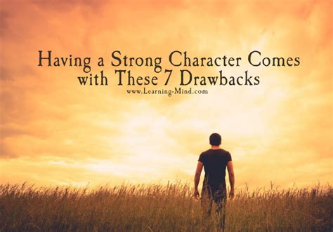 Having A Strong Character Comes With These 7 Drawbacks Learning Mind