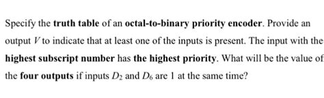 Solved Specify The Truth Table Of An Octal To Binary