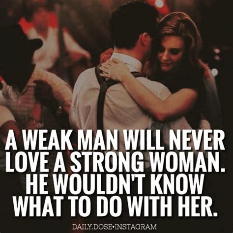 A Weak Man Will Never Love A Strong Women Pictures Photos And Images