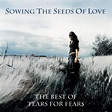 Sowing the Seeds of Love: The Best of Tears for Fears - SensCritique