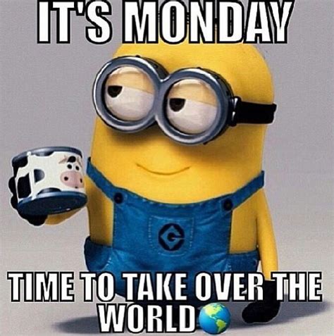 Its Monday Days Of The Week Minions Monday Quotes Happy Monday Monday