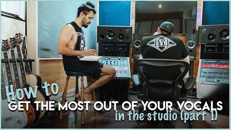 How To Get The Most Out Of Your Vocals In The Studio Part 1 Youtube