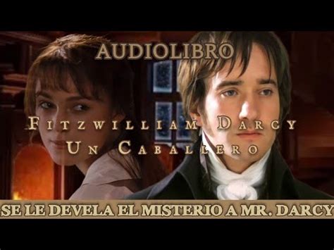 35 FITZWILLIAM DARCY UN CABALLERO Saga Referente A Orgullo Y Prejuicio Voz Humana YouTube