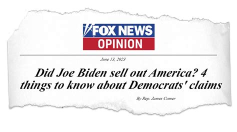 Comers Fox News Op Ed Did Joe Biden Sell Out America 4 Things To
