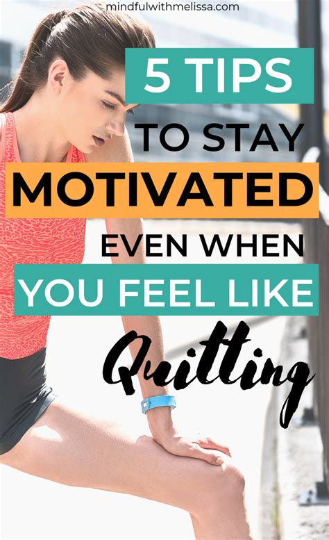 5 Tips To Stay Motivated Even When You Feel Like Quitting How To Stay