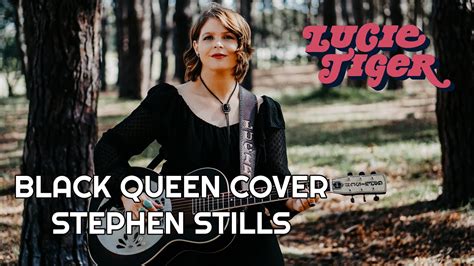 Black Queen By Stephen Stills Cover Lucie Tiger Youtube