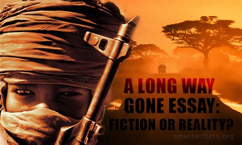 A Long Way Gone Essay Fiction Or Reality