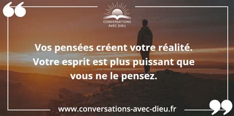 Vos Pensées Créent Votre Réalité Conversations Avec Dieu Neale