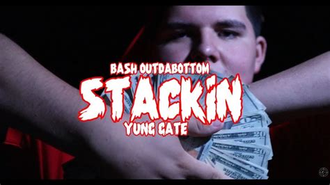Bash Outdabottom And Yung Gate Stackin Official Music Video Youtube