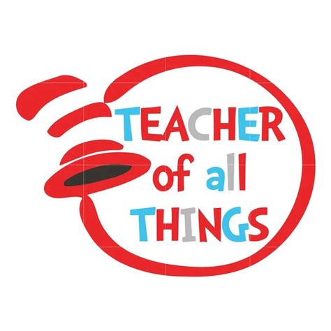Teacher Of All Things Dr Seuss Svg Dr Seuss Quotes Digital File