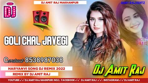 Goli Chal Javegi Hard Dholki Mix Song By Dj Amit Raj Mainpuri Dj Amit Raj Makhanpur Youtube