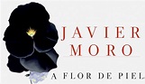 “A FLOR DE PIEL”, de Javier Moro - Logia Clara Campoamor