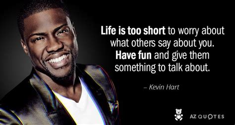 Life Is Too Short To Worry About Others Kevin Hart Kevin Hart Quotes