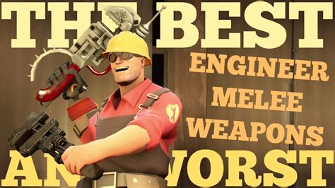 The Best And Worst Tf2 Engineer Melee Weapons Youtube