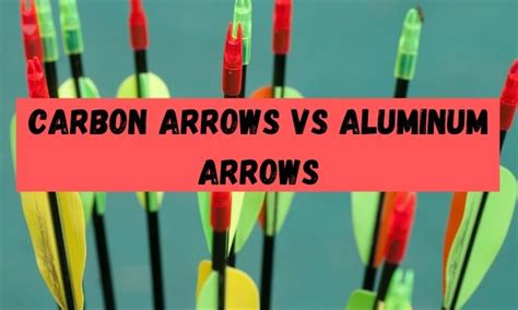 Carbon Arrows Vs Aluminum Arrows Which Is Better For You Sportsue