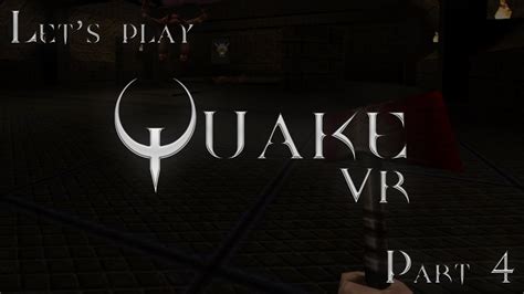 Lets Play Quake Vr Part 4 Valve Index Commentary Youtube